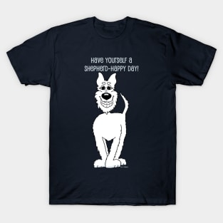 Have yourself a Shepherd happy day T-Shirt